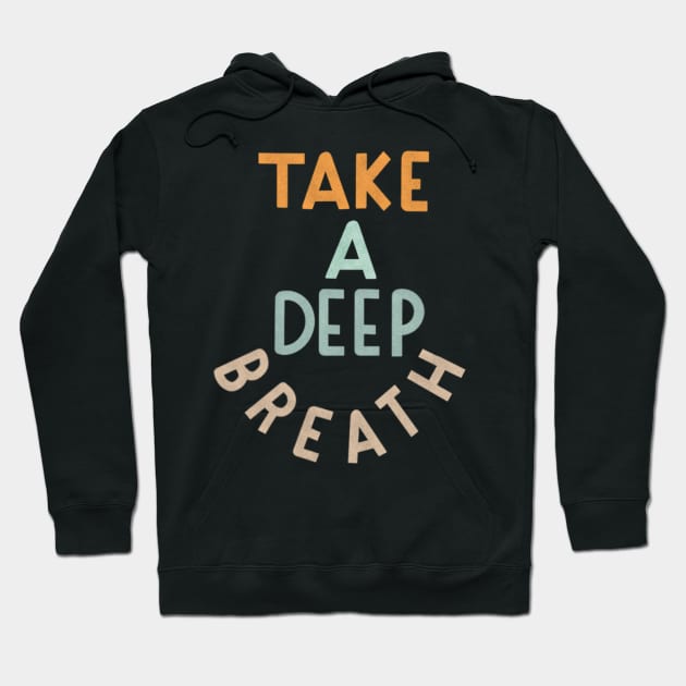 take a deep breath Hoodie by nicolecella98